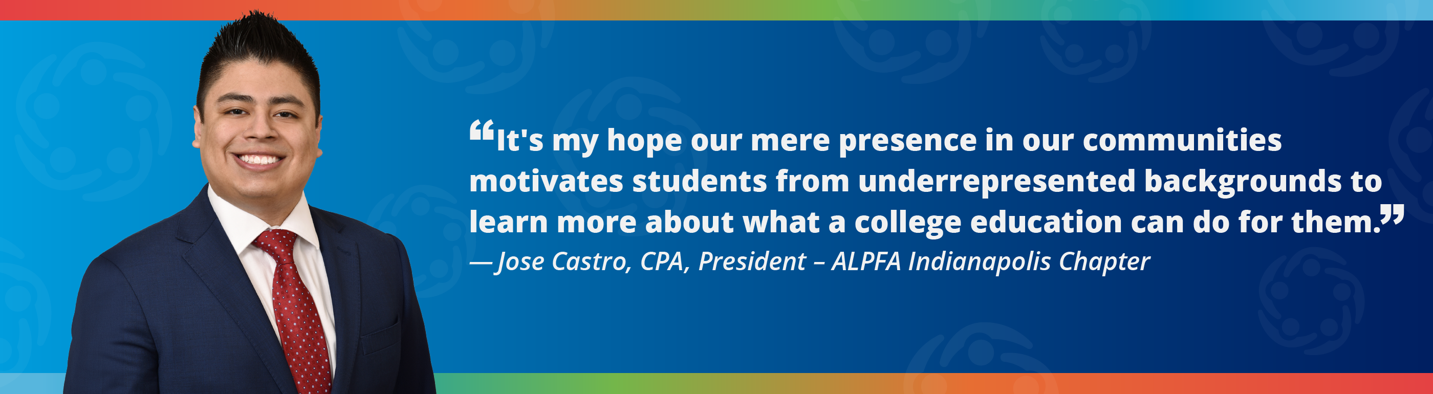 Quote from Jose Castro, CPA, President, ALPFA Indianapolis Chapter